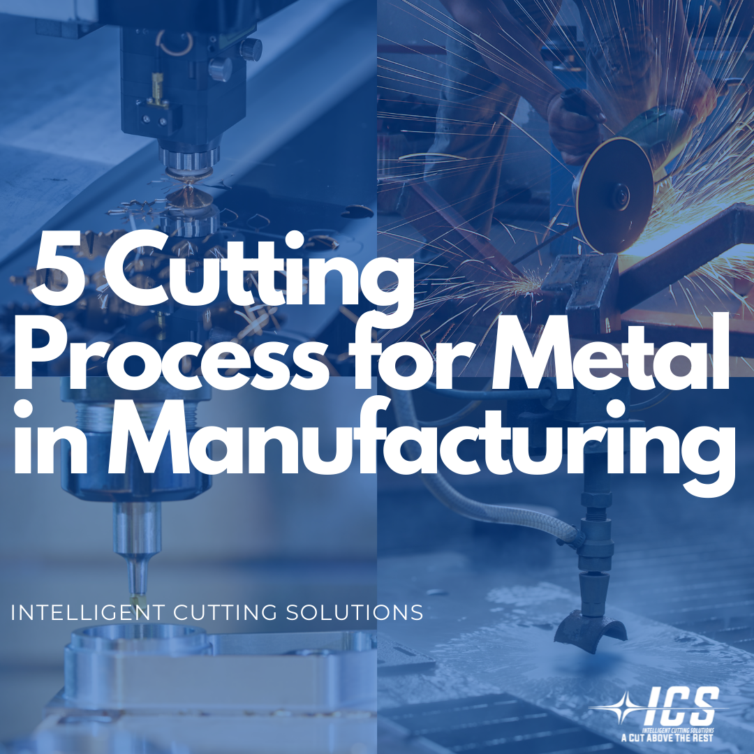 5 Cutting Process For Metal In Manufacturing